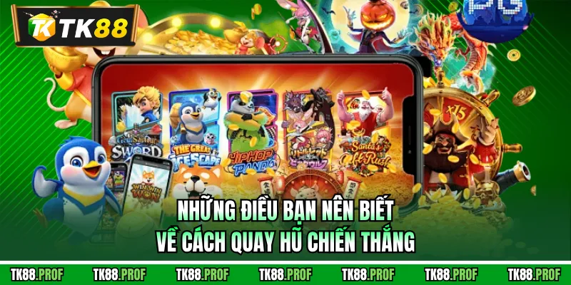 Những điều nên chú ý khi áp dụng cách quay hũ chiến thắng Những điều nên chú ý khi áp dụng cách quay hũ chiến thắng